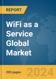 WiFi as a Service Global Market Report 2024- Product Image