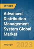 Advanced Distribution Management System Global Market Report 2024- Product Image