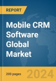 Mobile CRM Software Global Market Report 2024- Product Image