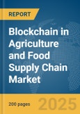Blockchain in Agriculture and Food Supply Chain Market Report 2025- Product Image