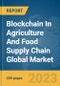 Blockchain In Agriculture And Food Supply Chain Global Market Report 2024 - Product Image