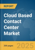 Cloud Based Contact Center Market Report 2025- Product Image
