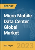 Micro Mobile Data Center Global Market Report 2024- Product Image
