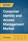 Consumer Identity and Access Management Market Report 2025- Product Image