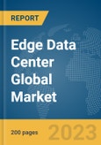 Edge Data Center Global Market Report 2024- Product Image
