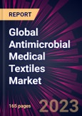 Global Antimicrobial Medical Textiles Market 2023-2027- Product Image