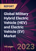 Global Military Hybrid Electric Vehicle (HEV) and Electric Vehicle (EV) Market 2023-2027- Product Image
