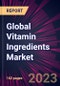 Global Vitamin Ingredients Market 2023-2027 - Product Thumbnail Image