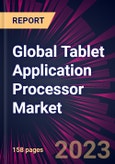 Global Tablet Application Processor Market 2023-2027- Product Image