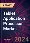 Tablet Application Processor Market 2024-2028- Product Image