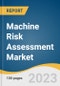 Machine Risk Assessment Market Size, Share & Trends Analysis Report By Type (Task-based, Equipment-based), By Vertical (Automotive, Consumer Electronics), By Enterprise Size (Large, SME), And Segment Forecasts, 2023 - 2030 - Product Image