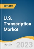 U.S. Transcription Market Size, Share & Trends Analysis Report By Vertical (Legal, Medical, Media & Entertainment, BFSI, Government, Education), By Type (Software, Services), And Segment Forecasts, 2023 - 2030- Product Image