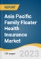 Asia Pacific Family Floater Health Insurance Market Size, Share & Trends Analysis Report By Type (Public, Private), By Demographics (Adults, Seniors), By Plan Type (Immediate, Extended Family Members), And Segment Forecasts, 2023 - 2030 - Product Thumbnail Image