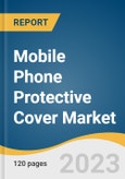 Mobile Phone Protective Cover Market Size, Share & Trends Analysis Report By Product (Body Gloves, Pouch, Phone Skin, Hybrid Cases), By Distribution Channel (Offline, Online), By Region, And Segment Forecasts, 2023 - 2030- Product Image