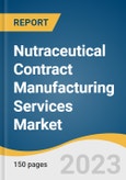 Nutraceutical Contract Manufacturing Services Market Size, Share & Trends Analysis Report By Product (Dietary Supplements, Functional Food & Beverages), By Region, And Segment Forecasts, 2023 - 2030- Product Image