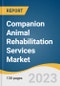Companion Animal Rehabilitation Services Market Size, Share & Trends Analysis Report By Animal Type (Dogs, Cats, Others), By Therapy Type, By Indication, By End-use (Veterinary Rehab Centers & Hospitals) By Region, And Segment Forecasts, 2023 - 2030 - Product Image
