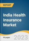 India Health Insurance Market Size, Share & Trends Analysis Report By Duration (Life-Time Coverage, Term Insurance), By Type of Insurance Provider, By Distribution Channels, By Customer Type, By State, And Segment Forecasts, 2023 - 2030- Product Image