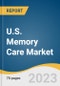 U.S. Memory Care Market Size, Share & Trends Analysis Report By Services (Memory Exercise & Activity, Daily Reminder, Personal Assistance Safety), By End-use (Long Term Care Centers, Home Care Settings), And Segment Forecasts, 2023 - 2030 - Product Image