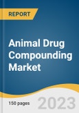 Animal Drug Compounding Market Size, Share & Trends Analysis Report By Animal Type (Companion Animals, Livestock Animals), By Product, By Route of Administration, By Dosage Form, By Region, And Segment Forecasts, 2023 - 2030- Product Image