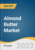 Almond Butter Market Size, Share & Trends Analysis Report By Nature (Organic, Conventional), By Distribution Channel (B2B, B2C), By Region, And Segment Forecasts, 2023 - 2030- Product Image