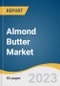 Almond Butter Market Size, Share & Trends Analysis Report By Nature (Organic, Conventional), By Distribution Channel (B2B, B2C), By Region, And Segment Forecasts, 2023 - 2030 - Product Thumbnail Image