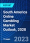 South America Online Gambling Market Outlook, 2028 - Product Image