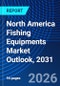 North America Fishing Equipments Market Outlook, 2031 - Product Image