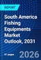 South America Fishing Equipments Market Outlook, 2031 - Product Image