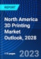 North America 3D Printing Market Outlook, 2028 - Product Image