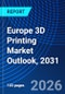 Europe 3D Printing Market Outlook, 2031 - Product Image