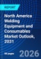 North America Welding Equipment and Consumables Market Outlook, 2031 - Product Thumbnail Image