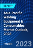 Asia-Pacific Welding Equipment & Consumables Market Outlook, 2028- Product Image