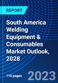 South America Welding Equipment & Consumables Market Outlook, 2028- Product Image