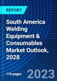 South America Welding Equipment & Consumables Market Outlook, 2028- Product Image