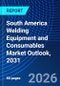 South America Welding Equipment and Consumables Market Outlook, 2031 - Product Thumbnail Image
