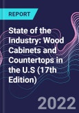 State of the Industry: Wood Cabinets and Countertops in the U.S (17th Edition)- Product Image