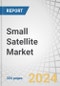 Small Satellite Market by Mass (Small Satellite, CubeSat), Application, Subsystems (Satellite Bus, Payload, Solar Panel, Satellite Antenna), Frequency, End-use (Commercial, Government & Defence, Dual-use), Orbit and Region - Global Forecast to 2028 - Product Image