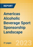 Americas Alcoholic Beverage Sport Sponsorship Landscape - Analysing Biggest Deals, Sports League, Brands and Case Studies- Product Image