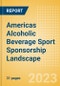 Americas Alcoholic Beverage Sport Sponsorship Landscape - Analysing Biggest Deals, Sports League, Brands and Case Studies - Product Thumbnail Image
