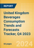 United Kingdom Beverages Consumption Trends and Forecasts Tracker, Q4 2023 (Dairy and Soy Drinks, Alcoholic Drinks, Soft Drinks and Hot Drinks)- Product Image
