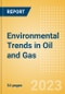 Environmental Trends in Oil and Gas - Thematic Intelligence - Product Image