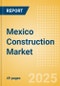 Mexico Construction Market Size, Trend Analysis by Sector, Competitive Landscape and Forecast, 2023-2028 - Product Image