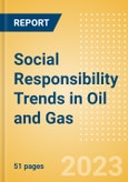 Social Responsibility Trends in Oil and Gas - Thematic Intelligence- Product Image