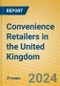 Convenience Retailers in the United Kingdom - Product Image