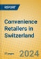 Convenience Retailers in Switzerland - Product Image