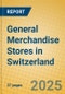 General Merchandise Stores in Switzerland - Product Image