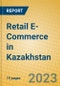 Retail E-Commerce in Kazakhstan - Product Thumbnail Image