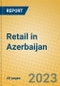 Retail in Azerbaijan - Product Thumbnail Image