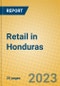 Retail in Honduras - Product Image