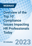 Overview of the Top 10 Compliance Issues Impacting HR Professionals Today - Webinar (Recorded)- Product Image